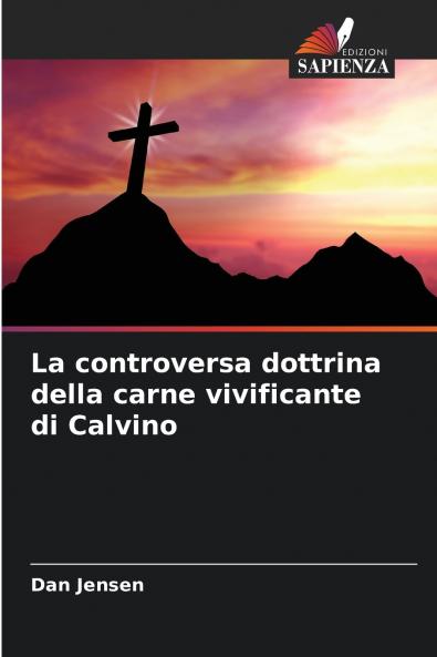 La controversa dottrina della carne vivificante di Calvino