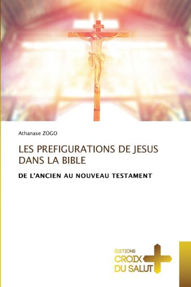 LES PREFIGURATIONS DE JESUS DANS LA BIBLE