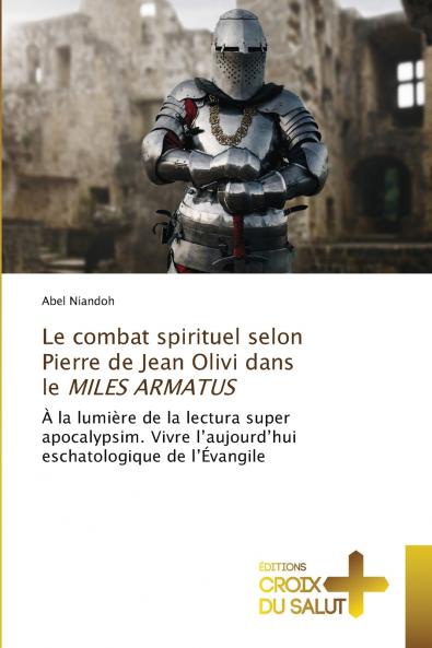 Le combat spirituel selon Pierre de Jean Olivi dans le MILES ARMATUS