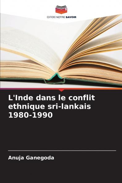 L'Inde dans le conflit ethnique sri-lankais 1980-1990
