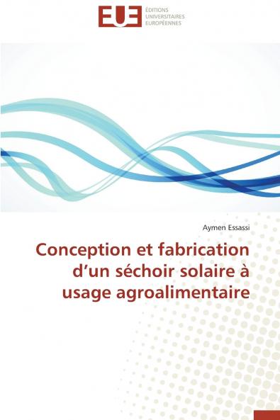 Conception et fabrication d'un séchoir solaire à usage agroalimentaire