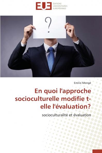 En quoi l'approche socioculturelle modifie t-elle l'évaluation?