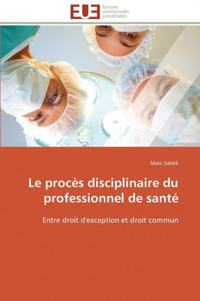 Le procès disciplinaire du professionnel de santé