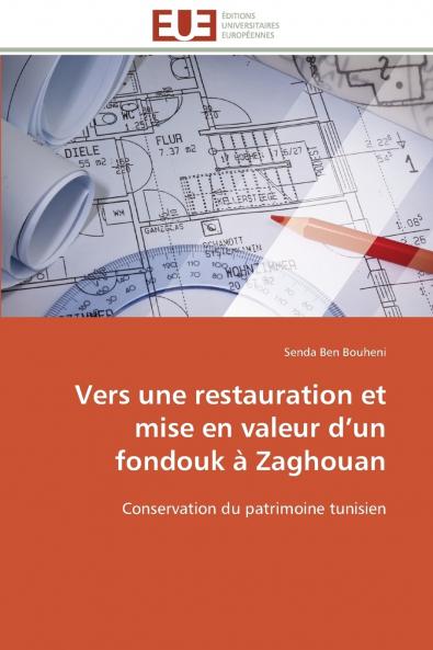 Vers une restauration et mise en valeur d un fondouk à zaghouan