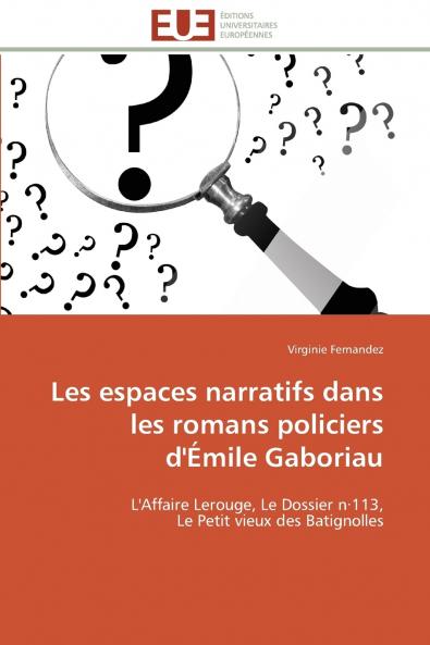 Les espaces narratifs dans les romans policiers d'émile gaboriau
