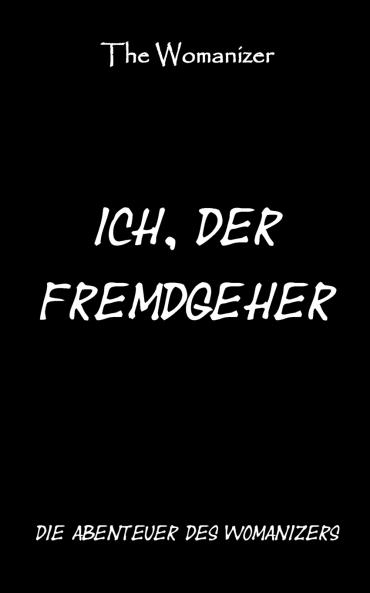Ich der Fremdgeher 1