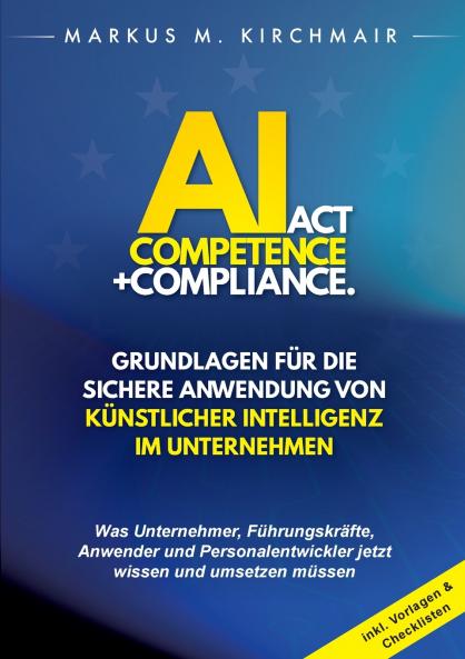 AI Act Competence + Compliance - Grundlagen für die sichere Anwendung von Künstlicher Intelligenz im Unternehmen