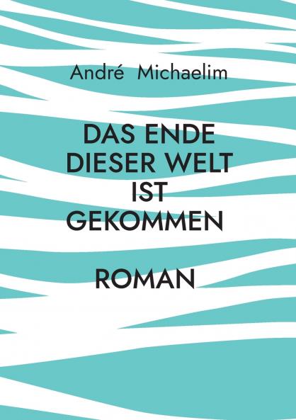 Das Ende dieser Welt ist gekommen