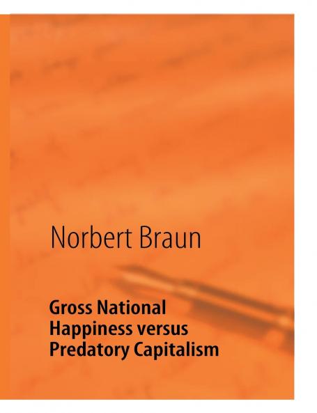 Gross National Happiness versus Predatory Capitalism