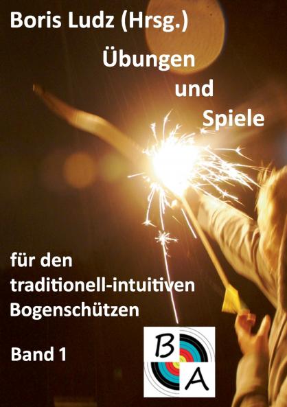 Übungen und Spiele für den traditionell-intuitiven Bogenschützen