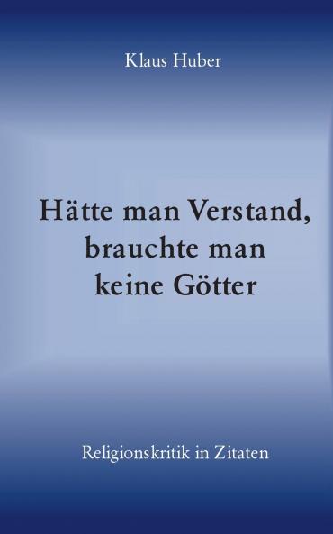 Hätte man Verstand brauchte man keine Götter