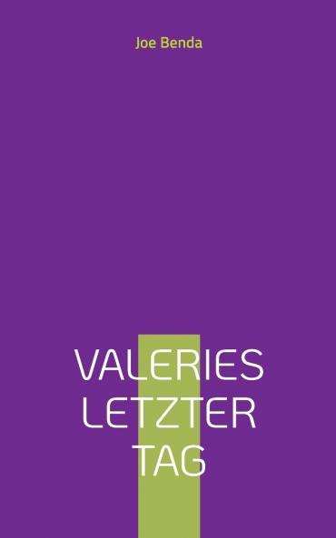 Valeries letzter Tag