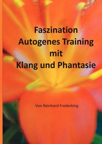 Faszination Autogenes Training mit Klang und Phantasie
