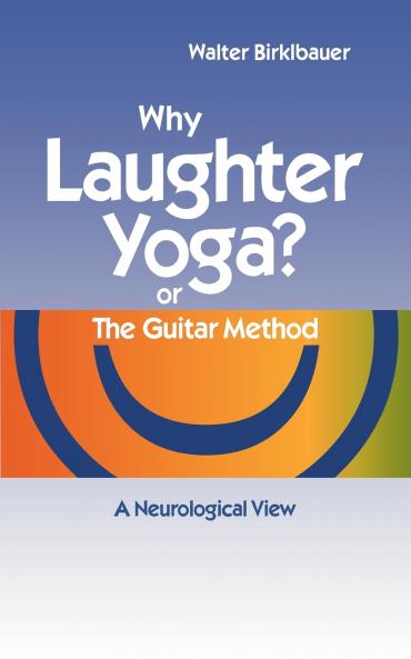 Why Laughter Yoga or The Guitar Method