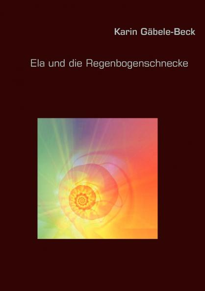 Ela und die Regenbogenschnecke