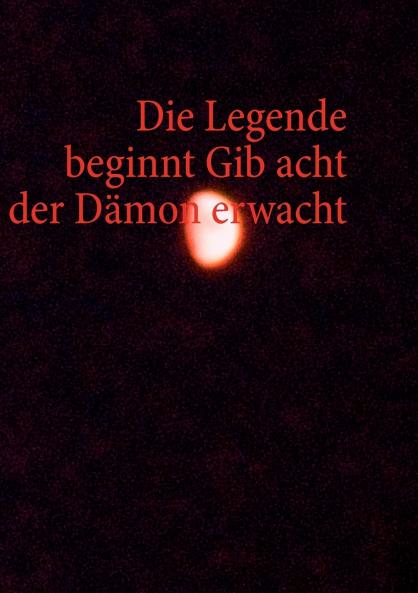 Die Legende beginnt Gib acht der Dämon erwacht
