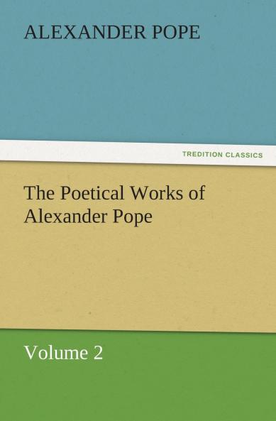 The Poetical Works of Alexander Pope Volume 2