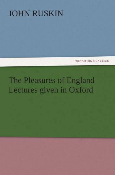 The Pleasures of England Lectures given in Oxford