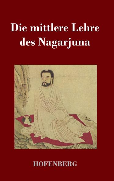 Die mittlere Lehre des Nagarjuna