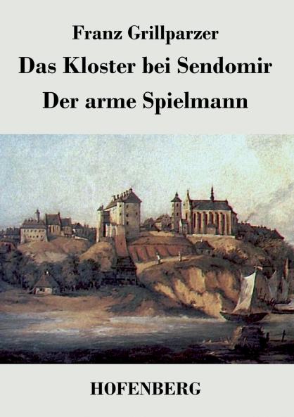 Das Kloster bei Sendomir / Der arme Spielmann