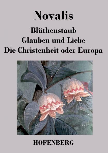 Bl��thenstaub / Glauben und Liebe / Die Christenheit oder Europa