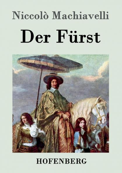 Machiavelli: Der Fürst (kommentiert) (German Edition)
