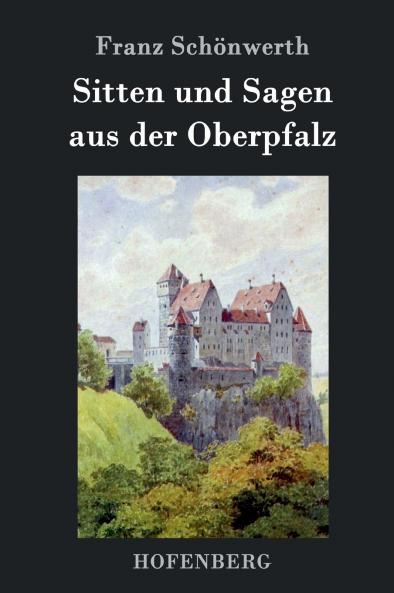 Sitten und Sagen aus der Oberpfalz