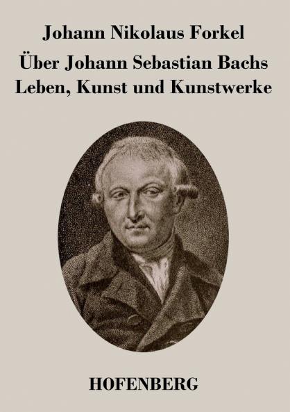 ��ber Johann Sebastian Bachs Leben Kunst und Kunstwerke