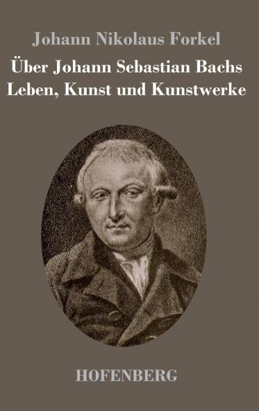 ��ber Johann Sebastian Bachs Leben Kunst und Kunstwerke