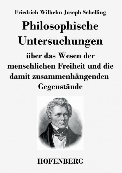 Philosophische Untersuchungen ��ber das Wesen der menschlichen Freiheit und die damit zusammenh��ngenden Gegenst��nde
