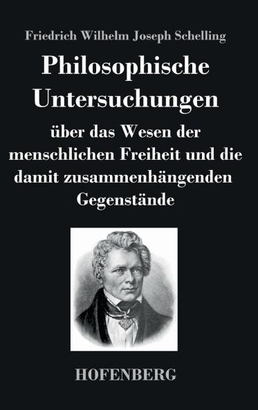Philosophische Untersuchungen ��ber das Wesen der menschlichen Freiheit und die damit zusammenh��ngenden Gegenst��nde