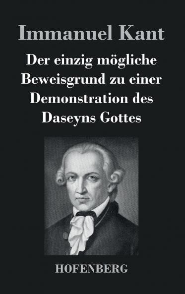 Der einzig m��gliche Beweisgrund zu einer Demonstration des Daseyns Gottes