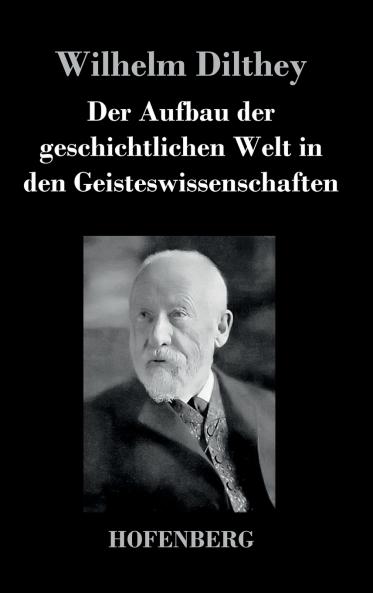 Der Aufbau der geschichtlichen Welt in den Geisteswissenschaften