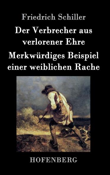 Der Verbrecher aus verlorener Ehre /  Merkw��rdiges Beispiel einer weiblichen Rache