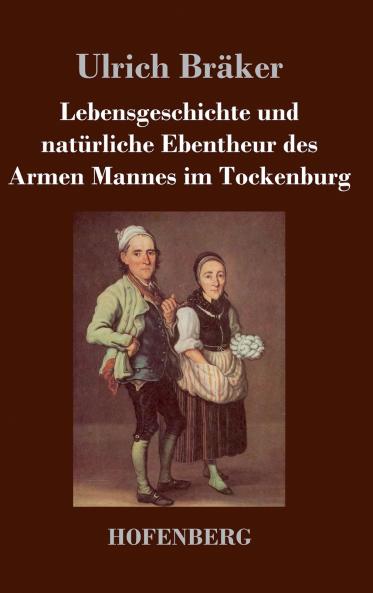 Lebensgeschichte und natürliche Ebentheur des Armen Mannes im Tockenburg (German Edition)