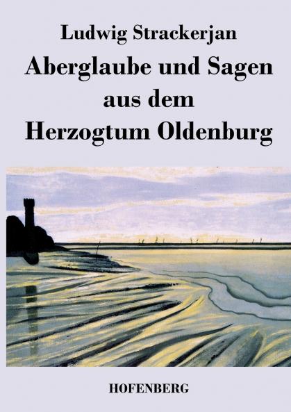 Aberglaube und Sagen aus dem Herzogtum Oldenburg