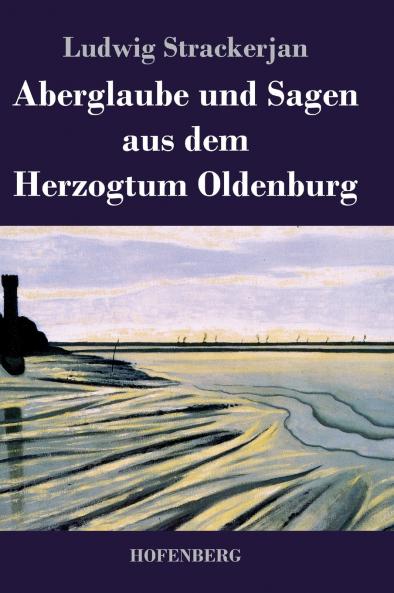 Aberglaube und Sagen aus dem Herzogtum Oldenburg