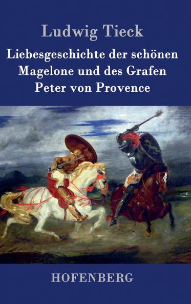 Liebesgeschichte der sch��nen Magelone und des Grafen Peter von Provence