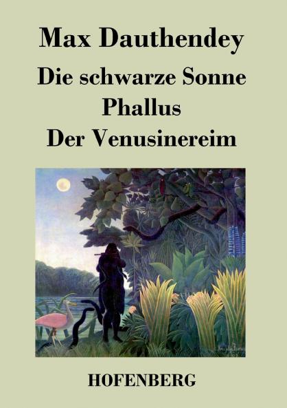 Die schwarze Sonne / Phallus / Der Venusinereim