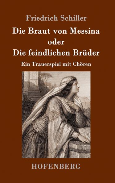 Die Braut von Messina oder Die feindlichen Br��der