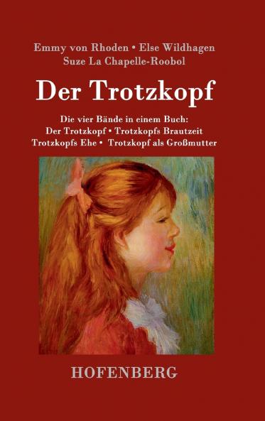 Der Trotzkopf  / Trotzkopfs Brautzeit / Trotzkopfs Ehe / Trotzkopf als Gro��mutter