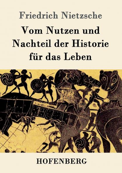 Vom Nutzen und Nachteil der Historie f��r das Leben