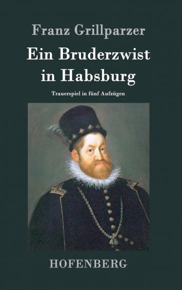 Ein Bruderzwist in Habsburg