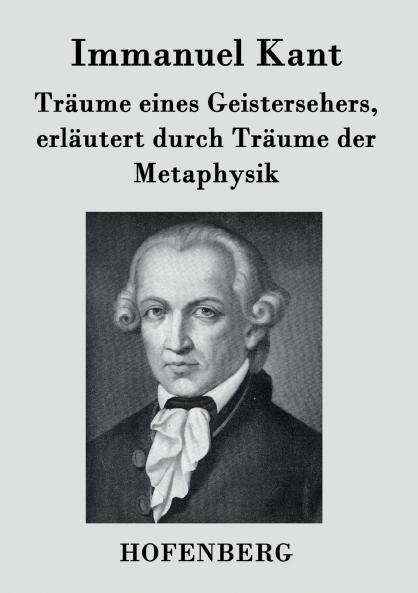 Tr��ume eines Geistersehers erl��utert durch Tr��ume der Metaphysik
