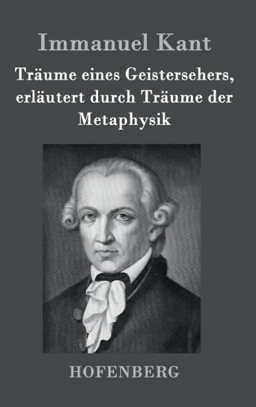 Tr��ume eines Geistersehers erl��utert durch Tr��ume der Metaphysik
