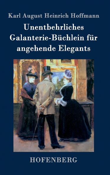 Unentbehrliches Galanterie-B��chlein f��r angehende Elegants