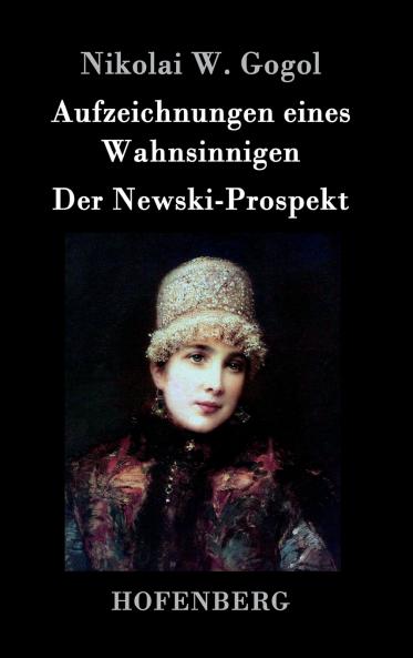 Aufzeichnungen eines Wahnsinnigen / Der Newski-Prospekt