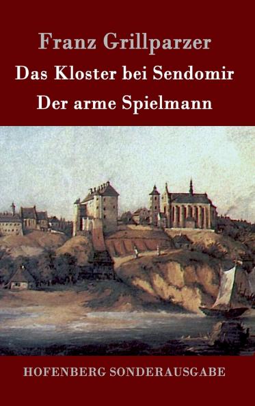 Das Kloster bei Sendomir / Der arme Spielmann