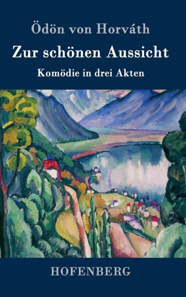 Zur schönen Aussicht: Komödie in drei Akten (German Edition)