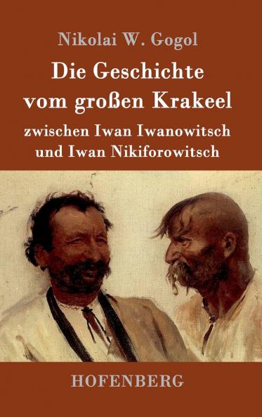 Die Geschichte vom gro��en Krakeel zwischen Iwan Iwanowitsch und Iwan Nikiforowitsch
